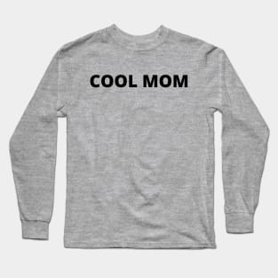 Cool Mom Long Sleeve T-Shirt